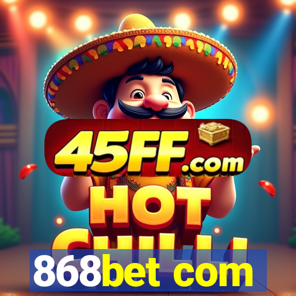 868bet com